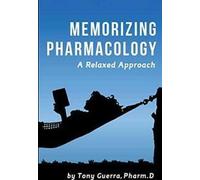 Mémoriser la pharmacologie : une approche relaxée. Guerra, Tony New.