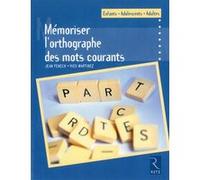 Mémoriser l'orthographe des mots courants: Enfants - Adolescents - Adultes