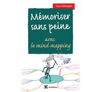 Mémoriser sans peine... avec le mind mapping - 2e éd.: Toutes les astuces pour muscler et donner de bons appuis à votre mémoire
