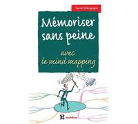 Mémoriser Sans Peine Avec Le Mind Mapping, Le Sketchnoting Et - Toutes Les Astuces Pour Muscler Et Donner De Bons Appuis À Votre Mémoire