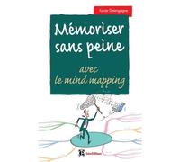 Mémoriser sans peine... avec le mind mapping Toutes les astuces pour muscler et donner de bons appuis à votre mémoire - 2nde édition - Xavier Delengaigne - Intereditions - broché - Guide
