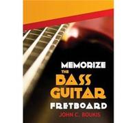 Memorize The Bass Guitar Fretboard - John C. Boukis - PI Publishing - Livre en Anglais John C. BoukisJohn C. Boukis (Auteur)