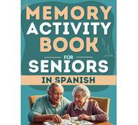 Memory Activity Book for Seniors in Spanish: Includes 100+ Large Print Brain Games and Relaxing Activities to Boost Memory for Adults and More