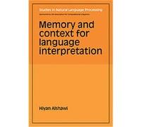 Memory and Context for Language Interpretation, Studies in Natural Language Processing Hiyan Alshawi (Auteur)