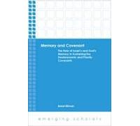 Memory And Covenant: The Role Of Israel's And God's Memory In Sustaining The Deuteronomic And Priestly Covenants