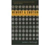 Memory and Emotion: The Making of Lasting Memories McGaugh, James L. (Auteur)