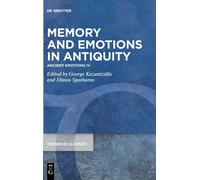 Memory And Emotions In Antiquity: Ancient Emotions Iv: 158 (Trends In Classics - Supplementary Volumes, 158)