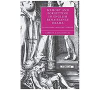 Memory And Forgetting In English Renaissance Drama