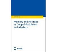 Memory And Heritage As Geopolitical Actors And Markers