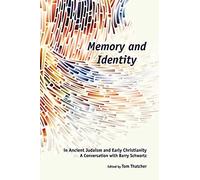 Memory And Identity In Ancient Judaism And Early Christianity