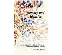Memory And Identity In Ancient Judaism And Early Christianity