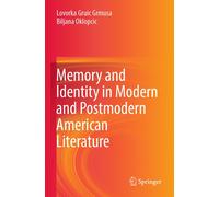 Memory And Identity In Modern And Postmodern American Literature