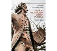 Memory and Modern British Politics - Bloomsbury Publishing PLC - Bloomsbury Publishing PLC - Livre en Anglais - Paperback Bloomsbury Publishing PLCBloomsbury Publishing PLC (Auteur)