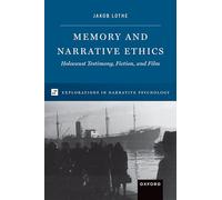 Memory and Narrative Ethics: Holocaust Testimony, Fiction, and Film