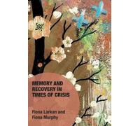 Memory And Recovery In Times Of Crisis