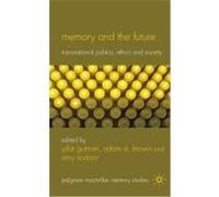 Memory and the Future: Transnational Politics, Ethics and Society