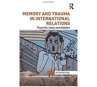 Memory And Trauma In International Relations