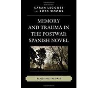 Memory And Trauma In The Postwar Spanish Novel