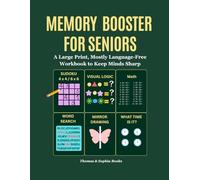 Memory Booster for Seniors: A Mixed Activity Workbook with Large Print Sudoku, Word Searches, Clock Drawing, and Cognitive Logic Exercises to Keep the ... and Spatial Puzzles for Adults and Seniors.