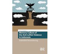 Memory Culture of the Anti-Leftist Violence in Indonesia