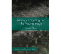 Memory, Forgetting And The Moving Image