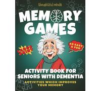 Memory Games Activity Book for Seniors with Dementia: Large Print Brain Exercises and Fun Puzzles to Stimulate the Mind, Improve Focus, and Sharpen Memory