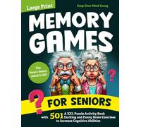 Memory Games for Seniors: A Large Print XXL Puzzle Activity Book with 501 Exciting and Funny Brain Exercises to Increase Cognitive Abilities [The Smart Senior Adult's Gift]