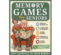MEMORY GAMES FOR SENIORS: Easy XXL Exercises for Seniors with Alzheimer’s and Dementia. Cognitive Activities to Keep the Mind Active.