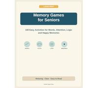 Memory Games for Seniors: Large Print: 100 Easy Activities for Words, Attention, Logic and Happy Memories