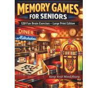 Memory Games for Seniors: Simple Brain Exercises, Recall Challenges and Visual Puzzles to Keep Your Mind Sharp - Large Print Edition