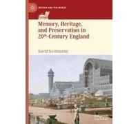 Memory, Heritage, And Preservation In 20th-Century England