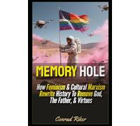Memory Hole: How Feminism & Cultural Marxism Rewrite History To Remove God, The Father, & Virtues