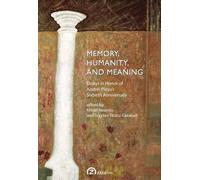 Memory, Humanity, and Meaning: Essays in Honor of Andrei Plesu's Sixtieth Anniversary