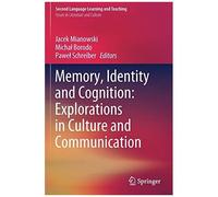 Memory, Identity And Cognition: Explorations In Culture And Communication