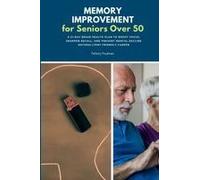 Memory Improvement For Seniors Over 50: A 21-Day Brain Health Plan To Boost Focus, Sharpen Recall, And Prevent Mental Decline Naturally Paperback Book By Felicity Paulman
