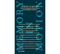 Memory in Motion - Sites of Learning and Remembrance of Colonialism in Germany
