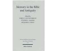 Memory In The Bible & Antiquity, Wissenschaftliche Untersuchungen Zum Neuen Testament