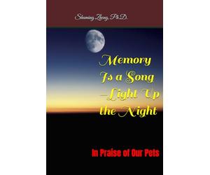 Memory Is a Song-Light Up the Night: In Praise of Our Pets