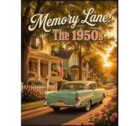 Memory Lane: The 1950s: A Nostalgic Picture-Only Book of Bygone Era Memories, Classic Cars, Retro Diners, Music, Home Life, and Everyday Moments