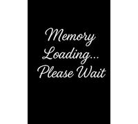"Memory Loading... Please Wait": Notebook,journal gift for friends and family