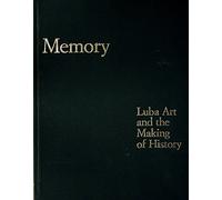 Memory luba art and the making of history