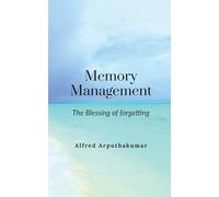 Memory Management: The blessing of forgetting