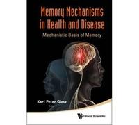 Memory Mechanisms in Health and Disease: Mechanistic Basis of Memory - [Livre en VO] Karl Peter Giese (Auteur)