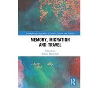 Memory, Migration and Travel (Contemporary Geographies of Leisure, Tourism and Mobility) - [Version Originale] Inconnu (Auteur)