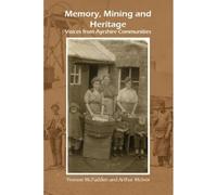 Memory, Mining and Heritage: Voices from Ayrshire Communities