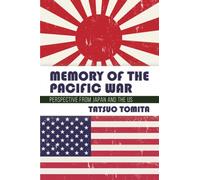 Memory of the Pacific War: Perspective from Japan and the US