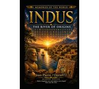 Memory of the River of Origins: A Journey Through the Lost Civilization That Shaped the Ancient World