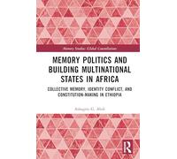 Memory Politics and Building Multinational States in Africa