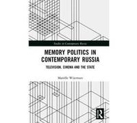 Memory Politics in Contemporary Russia: Television, Cinema and the State (Studies in Contemporary Russia) - [Version Originale] Inconnu (Auteur)