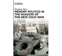 Memory Politics In The Shadow Of The New Cold War